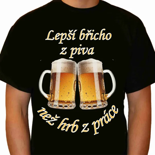 🍻 Tričko s humorem: Lepší břicho z piva, než hrb z práce! 😂